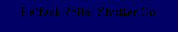 Text Box: Belfast Roller Shutter Co